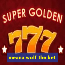 meana wolf the bet